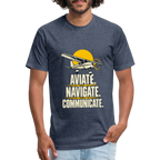 Aviate. Navigate. Communicate. Aviation T-Shirt. - heather navy